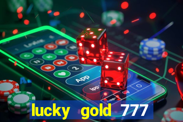 lucky gold 777 paga mesmo